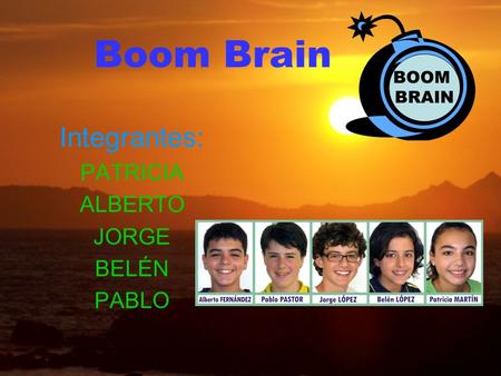 Boom Brain Integrantes: PATRICIA ALBERTO JORGE BELÉN PABLO BOOM BRAIN.