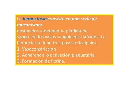 La hemostasia consiste en una serie de mecanismos