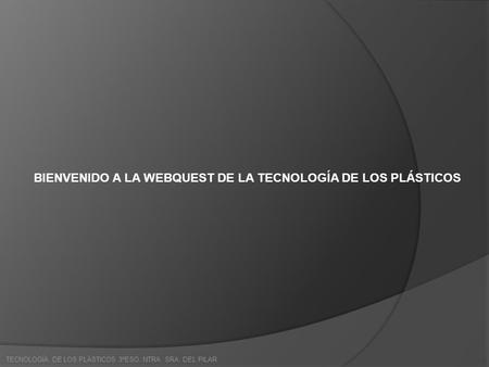 TECNOLOGÍA DE LOS PLÁSTICOS 3ºESO. NTRA. SRA. DEL PILAR