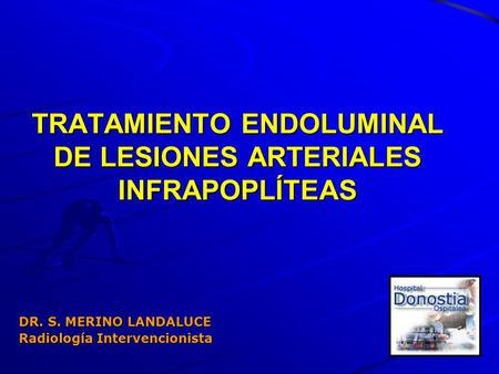 TRATAMIENTO ENDOLUMINAL DE LESIONES ARTERIALES INFRAPOPLÍTEAS