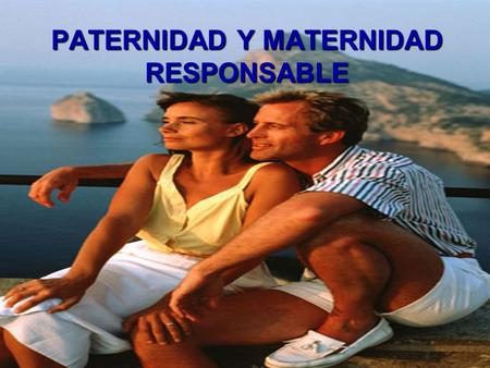 PATERNIDAD Y MATERNIDAD RESPONSABLE