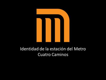 Identidad de la estación del Metro Cuatro Caminos.