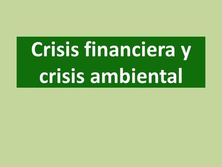 Crisis financiera y crisis ambiental