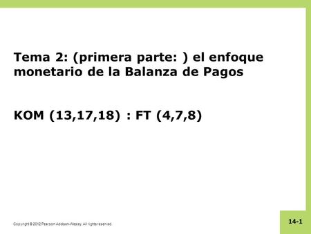 Tema 2: (primera parte: ) el enfoque monetario de la Balanza de Pagos KOM (13,17,18) : FT (4,7,8)
