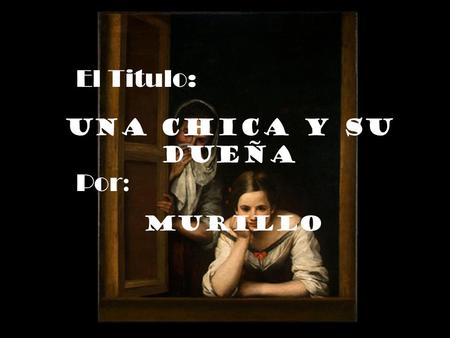 El Titulo: Una chica y su dueÑa Por: Murillo.