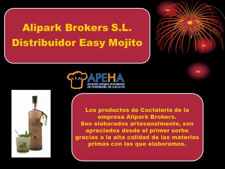 Alipark Brokers S.L. Distribuidor Easy Mojito +A Profesionales del ahorro energético Los productos de Cocteleria de la empresa Alipark Brokers. Son elaborados.
