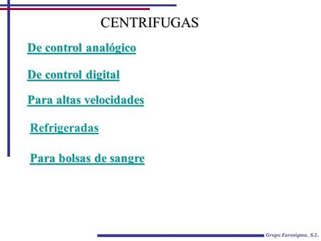 Grupo Eurosigma, S.L. De control analógico De control analógico De control digital De control digital Para altas velocidades Para altas velocidades Refrigeradas.