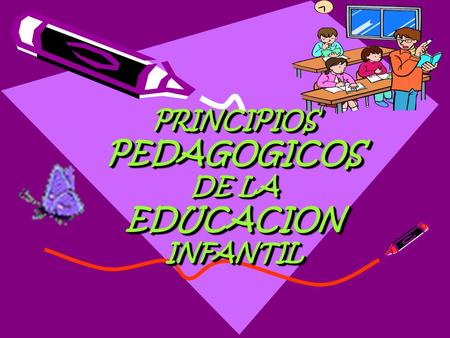 PRINCIPIOS PEDAGOGICOS DE LA EDUCACION INFANTIL