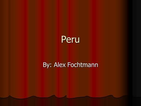 Peru By: Alex Fochtmann. La Capital Lima is Perus capital, not to be confused with the bean. Lima is Perus capital, not to be confused with the bean.