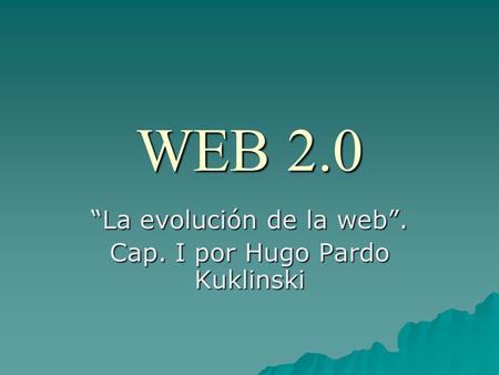 “La evolución de la web”. Cap. I por Hugo Pardo Kuklinski