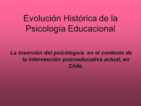 Evolución Histórica de la Psicología Educacional