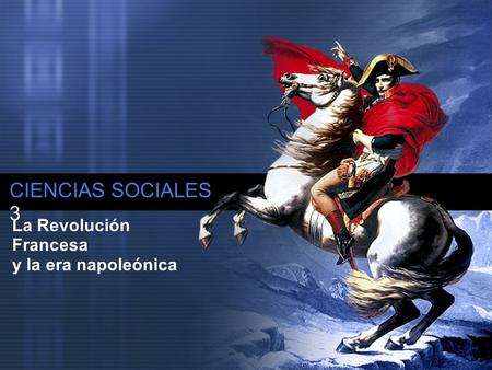 CIENCIAS SOCIALES 3 La Revolución Francesa y la era napoleónica.