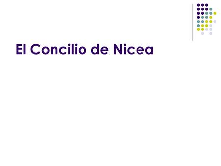 El Concilio de Nicea.