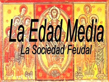 La Edad Media La Sociedad Feudal.