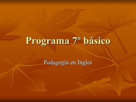 Programa 7º básico Pedagogía en Ingles.