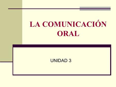 LA COMUNICACIÓN ORAL UNIDAD 3.