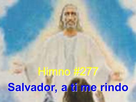 Himno #277 Salvador, a ti me rindo.