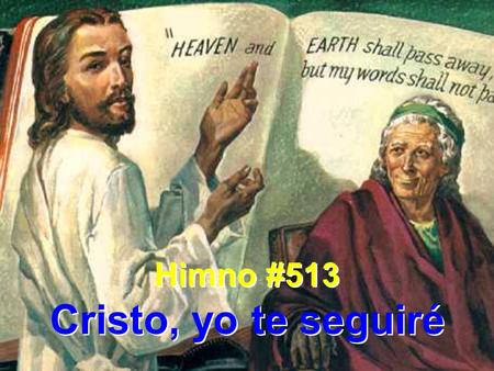 Himno #513 Cristo, yo te seguiré.