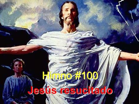 Himno #100 Jesús resucitado.