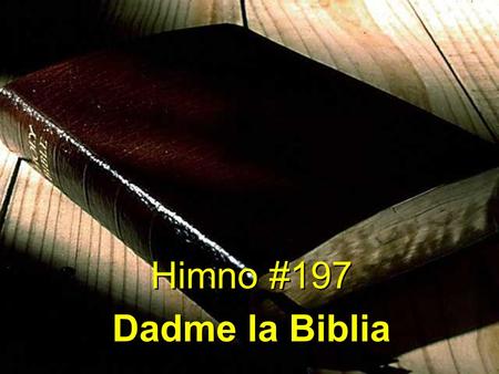 Himno #197 Dadme la Biblia.
