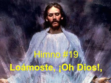 Himno #19 Loámoste, ¡Oh Dios!,.