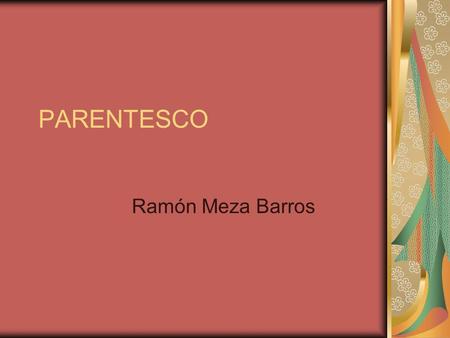 PARENTESCO Ramón Meza Barros.