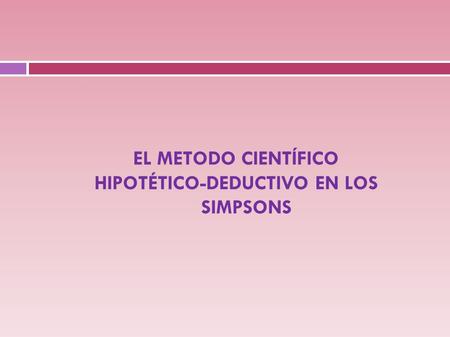 HIPOTÉTICO-DEDUCTIVO EN LOS SIMPSONS