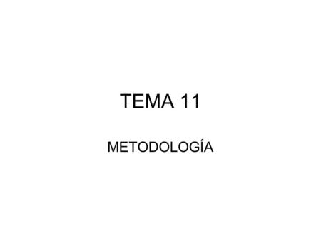TEMA 11 METODOLOGÍA.