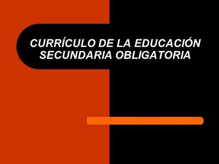 CURRÍCULO DE LA EDUCACIÓN SECUNDARIA OBLIGATORIA