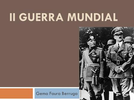 II guerra MUNDIAL Gema Faura Berruga.