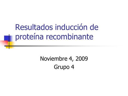 Resultados inducción de proteína recombinante