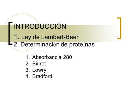 INTRODUCCIÓN 1. Ley de Lambert-Beer 2. Determinación de proteínas