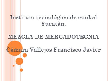 Instituto tecnológico de conkal Yucatán. MEZCLA DE MERCADOTECNIA