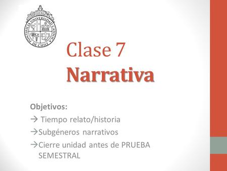 Clase 7 Narrativa Objetivos:  Tiempo relato/historia