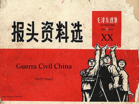 XX Guerra Civil China ( ) CONFLICTOS DEL SIGLO ★