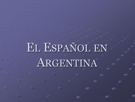 El Español en Argentina