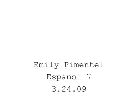 Emily Pimentel Espanol 7 3.24.09. No gane, robe!