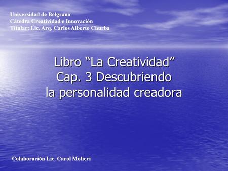 Libro “La Creatividad” Cap. 3 Descubriendo la personalidad creadora