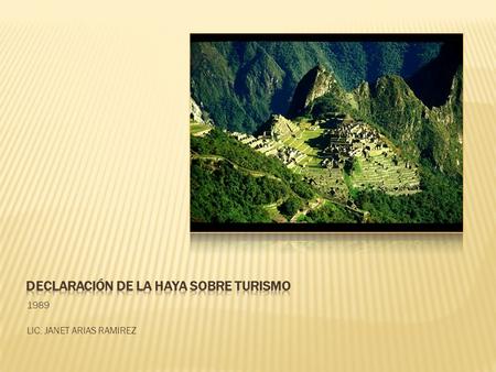 1989 LIC. JANET ARIAS RAMIREZ. El turismo se ha convertido en un fenómeno cotidiano para cientos de millones de individuos. Comprende todos los desplazamientos.