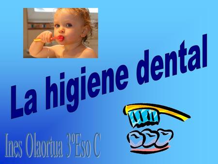 La higiene dental Ines Olaortua 3ºEso C.