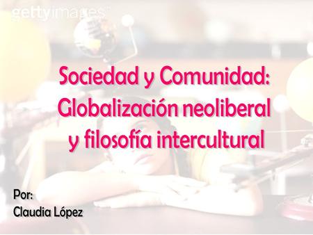 Globalización neoliberal y filosofía intercultural