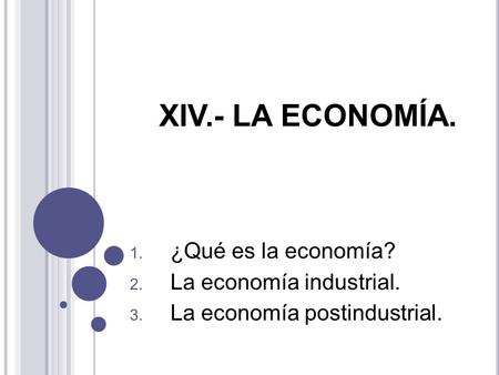 La economía industrial. La economía postindustrial.