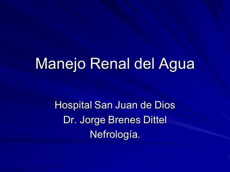 Hospital San Juan de Dios Dr. Jorge Brenes Dittel Nefrología.