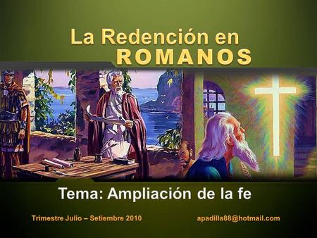 La Redención en ROMANOS Tema: Ampliación de la fe
