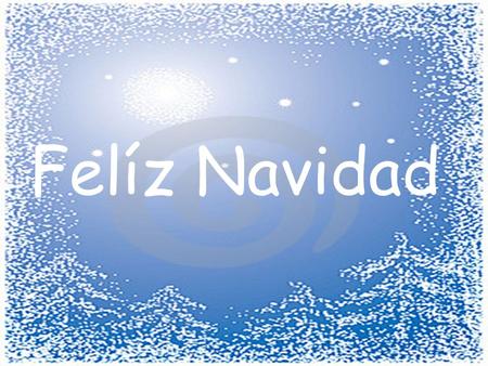 Felíz Navidad. Spain celebrates Christmas in 4 parts :- 2. Nochebuena Christmas Eve 4. Los Reyes Three Kings Day 3. El año nuevoNew Years 1. Las Posadas.