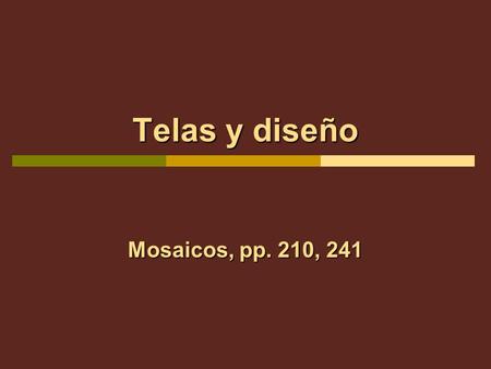 Telas y diseño Mosaicos, pp. 210, 241. Lets go with Malena and Antón on a tour of a textile mill and learn the names of the fabrics used to make the clothing.