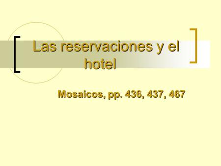 Las reservaciones y el hotel