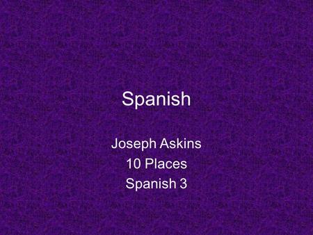 Joseph Askins 10 Places Spanish 3
