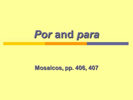 Por and para Mosaicos, pp. 406, 407.