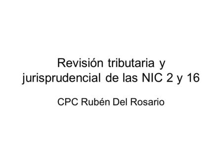 Revisión tributaria y jurisprudencial de las NIC 2 y 16